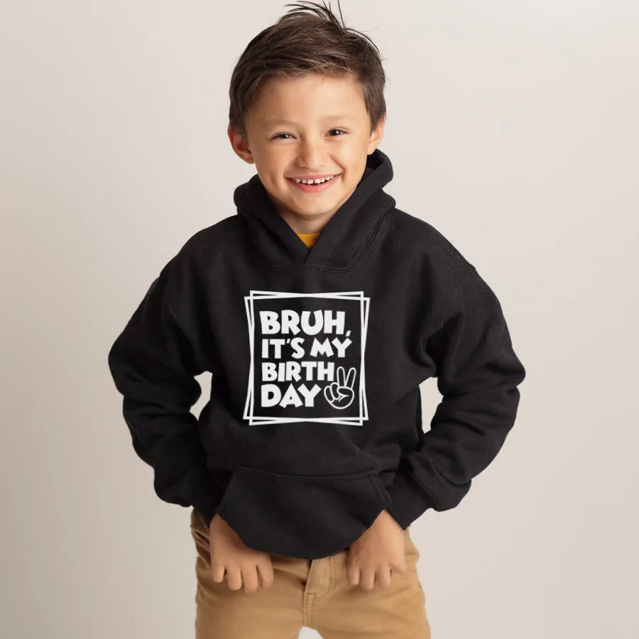 Bruh- It's My Birthday Kids Hoodie