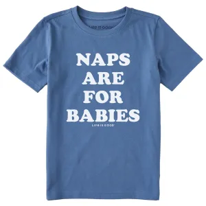 Kids Naps are for Babies Short Sleeve Crusher Tee Life is Good