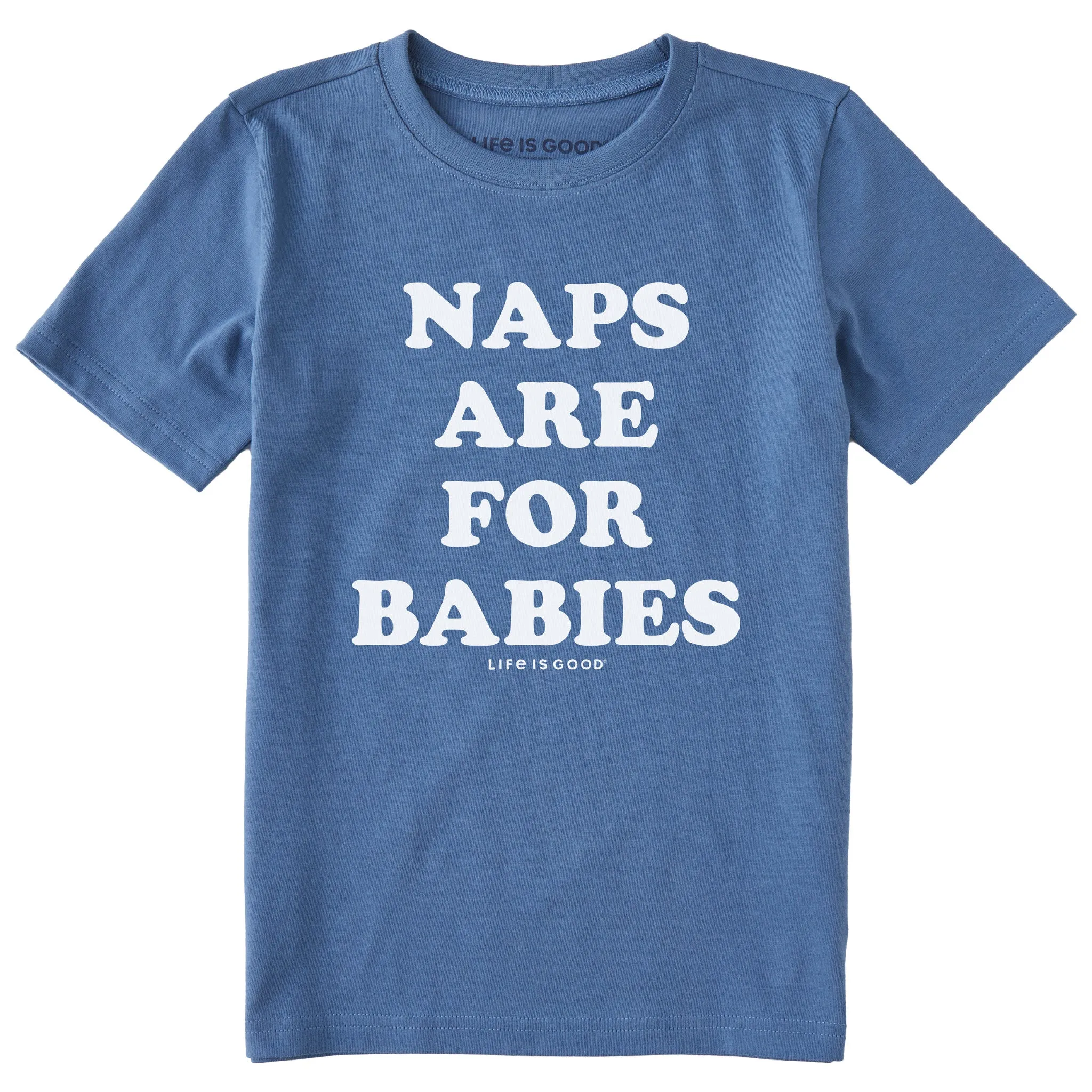 Kids Naps are for Babies Short Sleeve Crusher Tee Life is Good