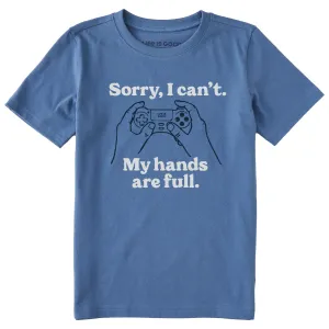 Kids Sorry I Can't My Hands are Full Short Sleeve Crusher Tee Life is Good