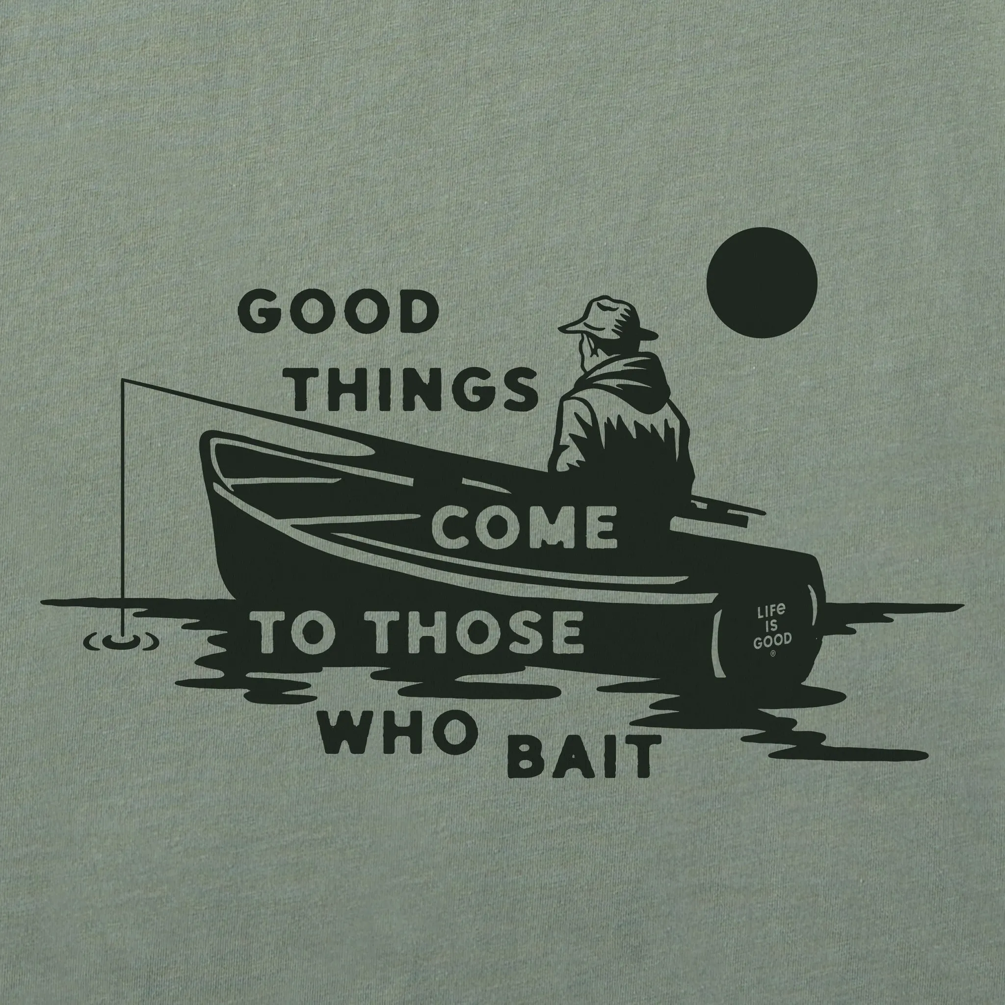 Men's Good Things Come to Those Who Bait Short Sleeve Crusher Tee Life is Good