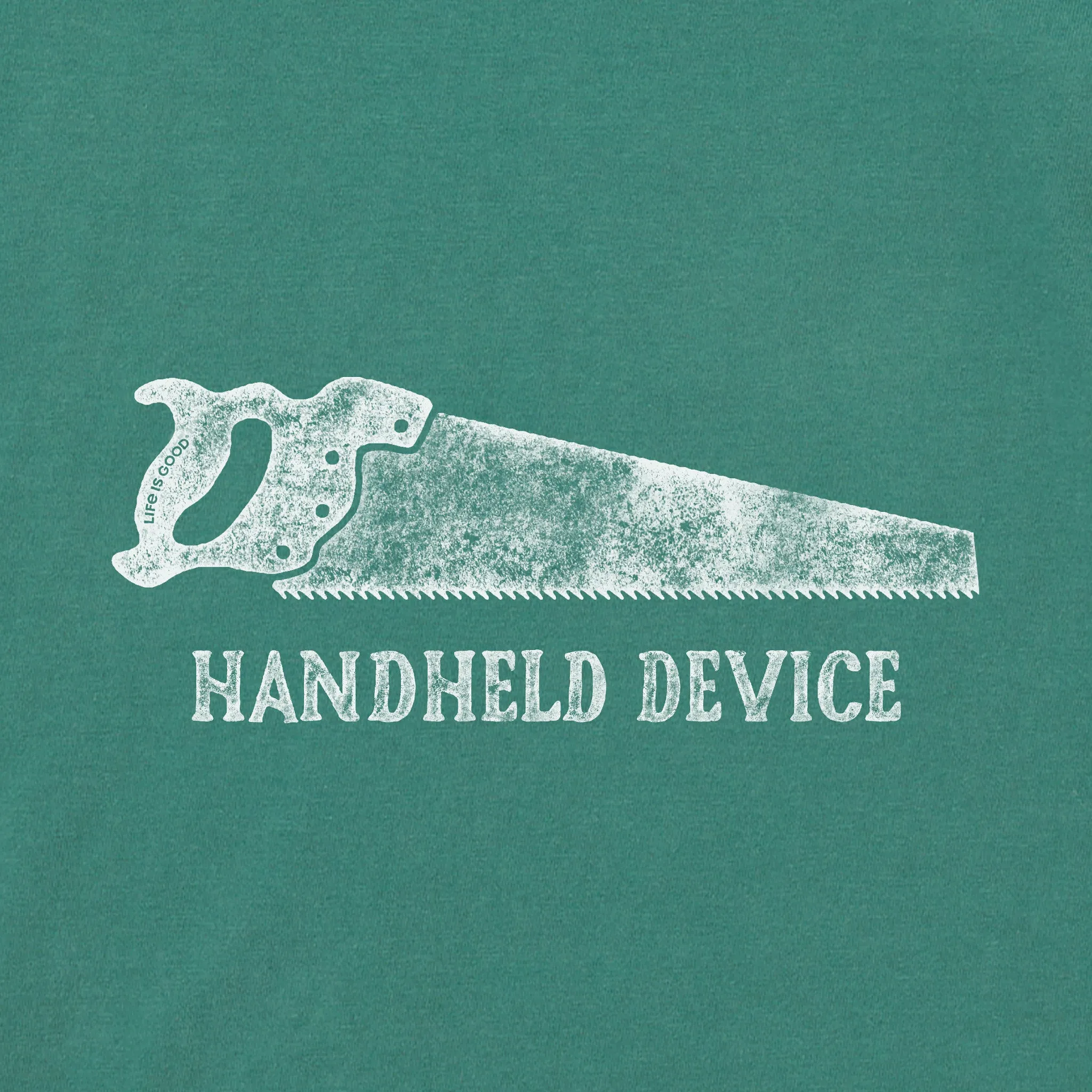 Men's Handheld Device Saw Short Sleeve Crusher Tee Life is Good