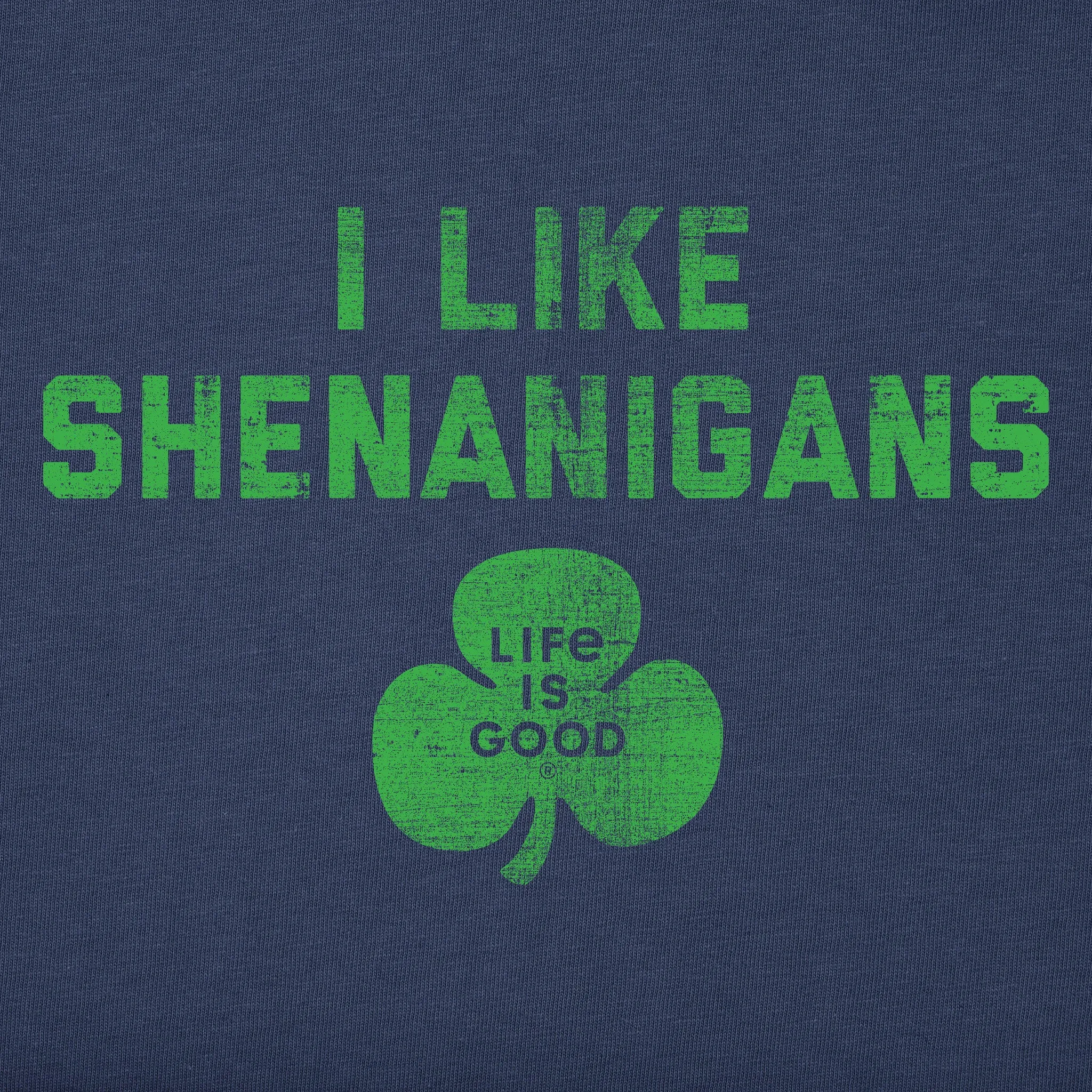 Men's I Like Shenanigans Short Sleeve Crusher Tee Life is Good