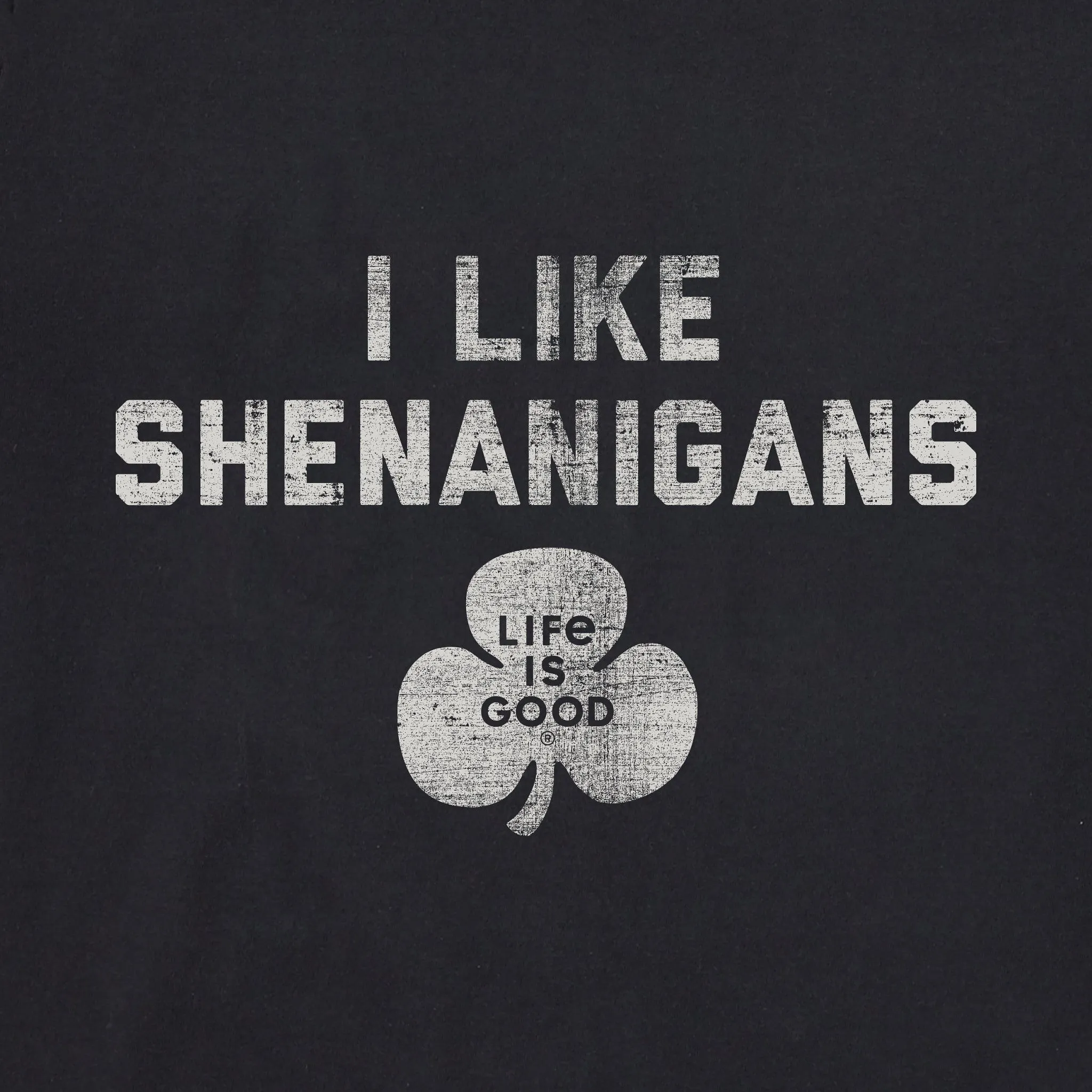 Men's I Like Shenanigans Short Sleeve Crusher Tee Life is Good