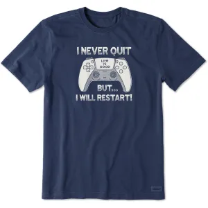 Men's I Never Quit But I Might Restart Short Sleeve Crusher Tee Life is Good