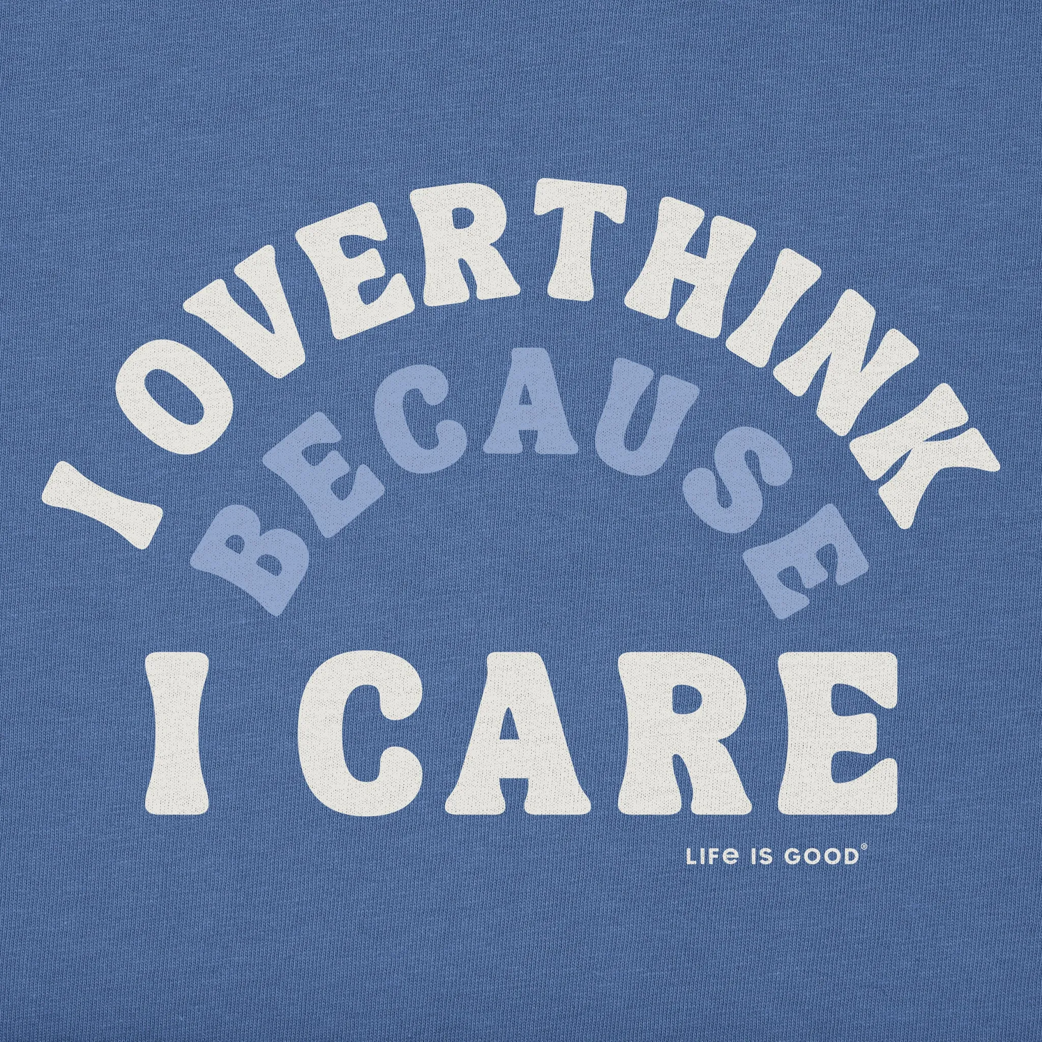 Men's I Overthink Because I Care Short Sleeve Tee Life is Good