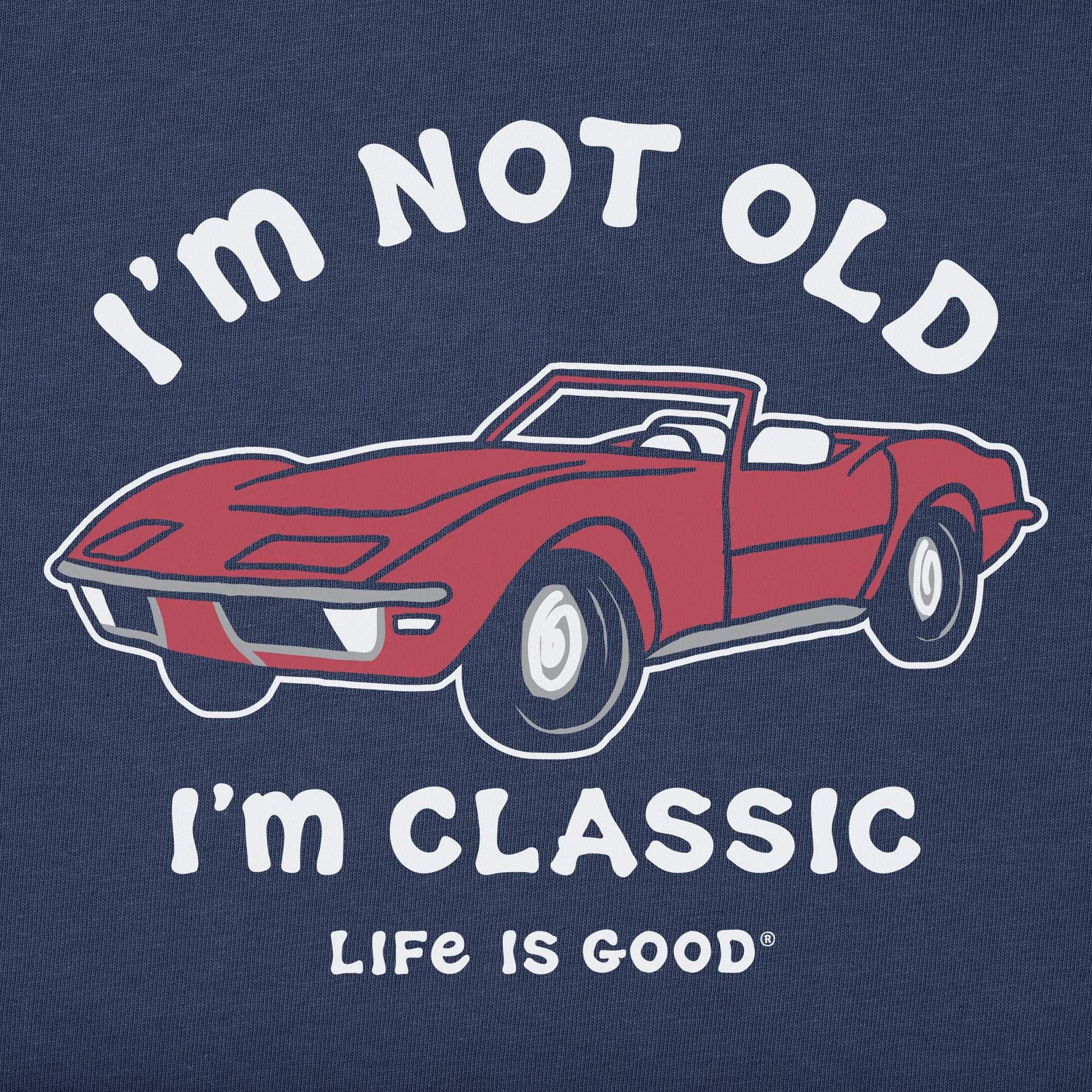 Men's I'm Not Old Sports Car Short Sleeve Tee Life is Good