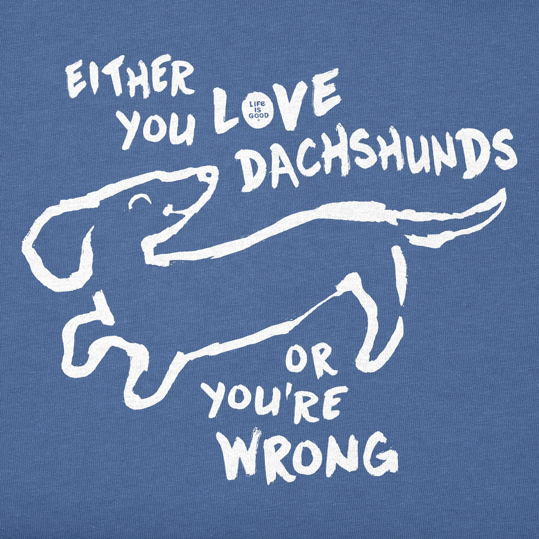 Men's Love Dachshunds or You're Wrong Short Sleeve Tee Life is Good