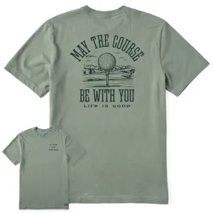 Men's May the Course be WIth You Golf Short Sleeve Crusher Tee Life is Good