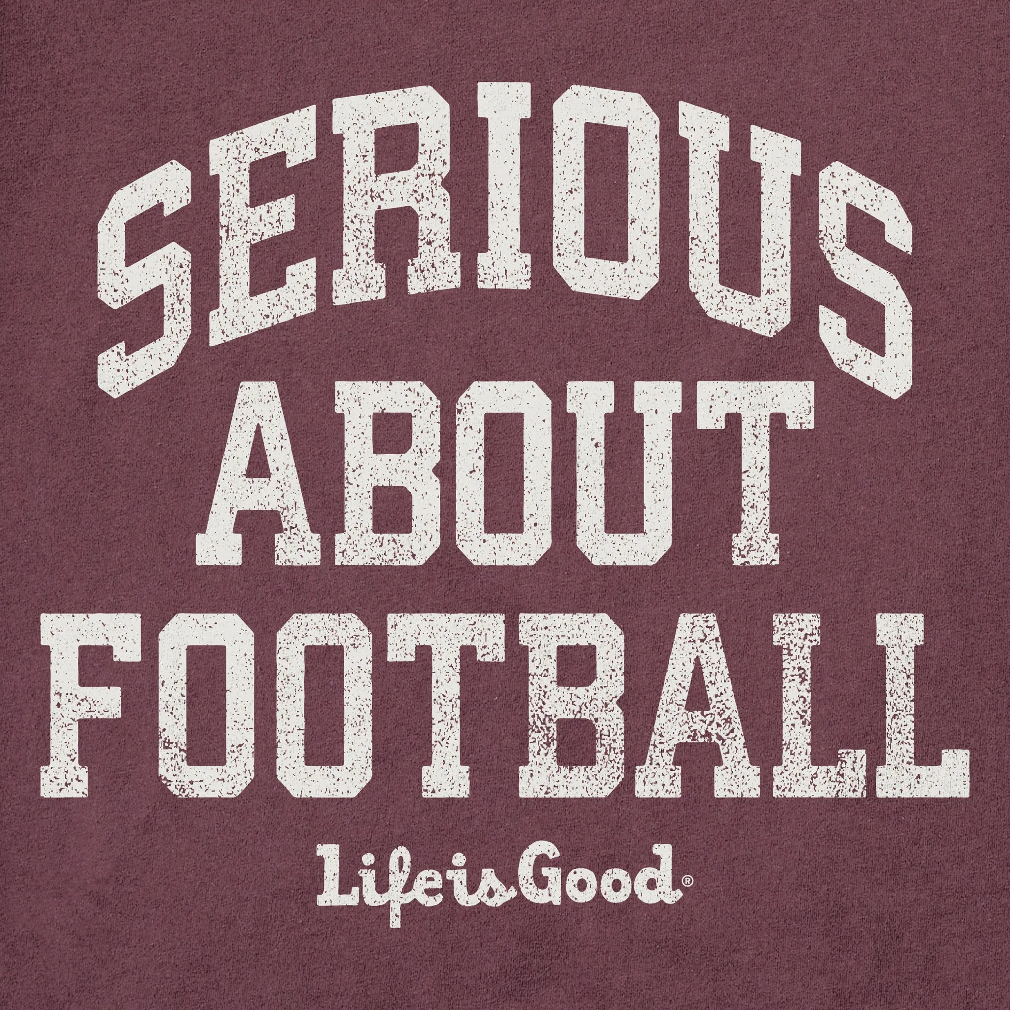 Men's Serious About Football Long Sleeve Crusher Tee Life is Good