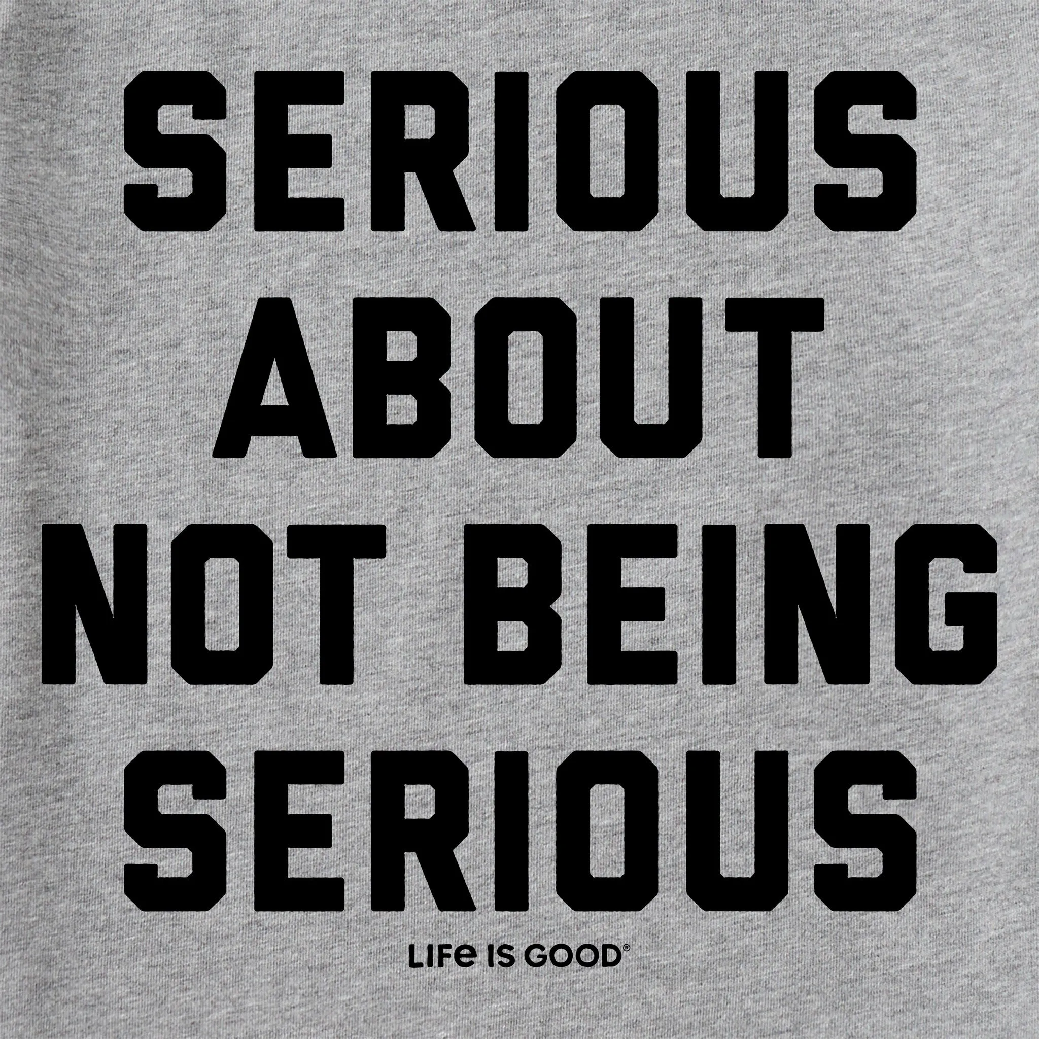 Men's Serious About Not Being Serious Long Sleeve Crusher Tee Life is Good