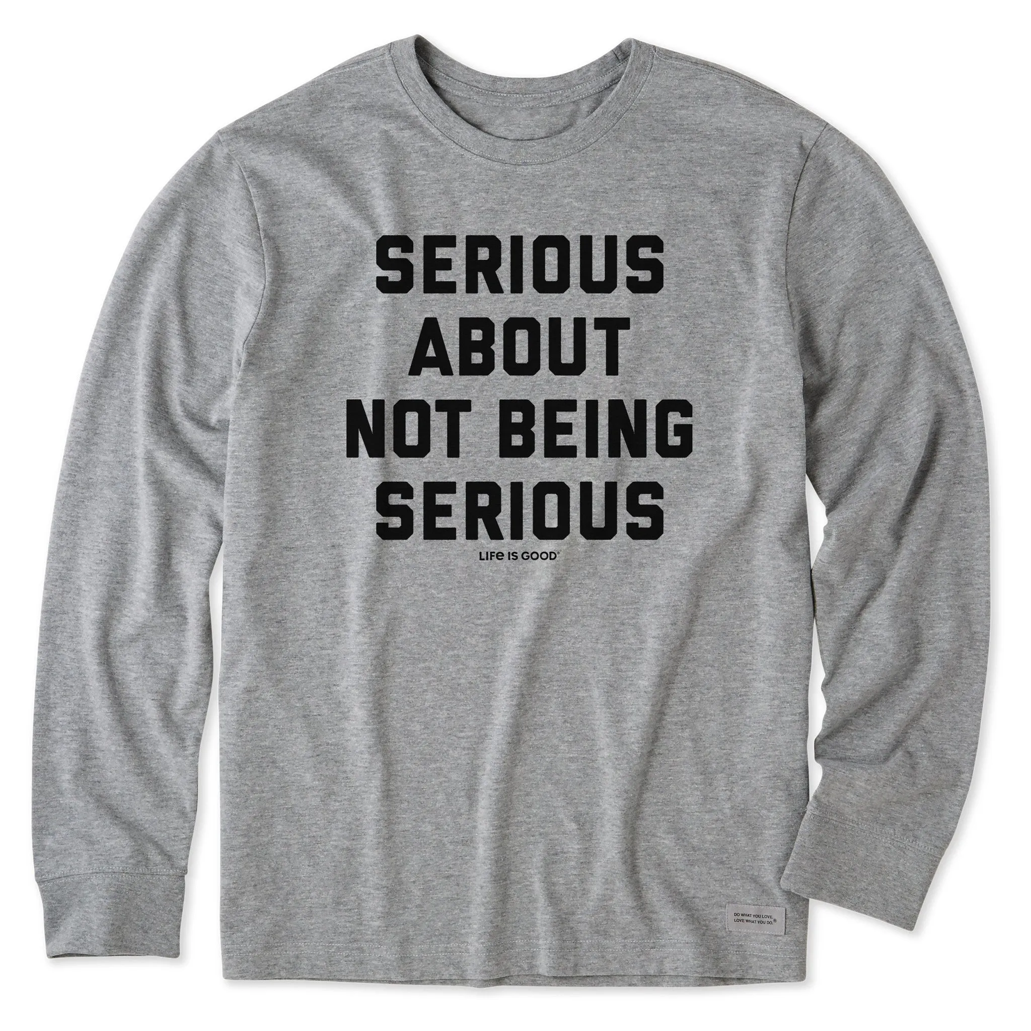Men's Serious About Not Being Serious Long Sleeve Crusher Tee Life is Good
