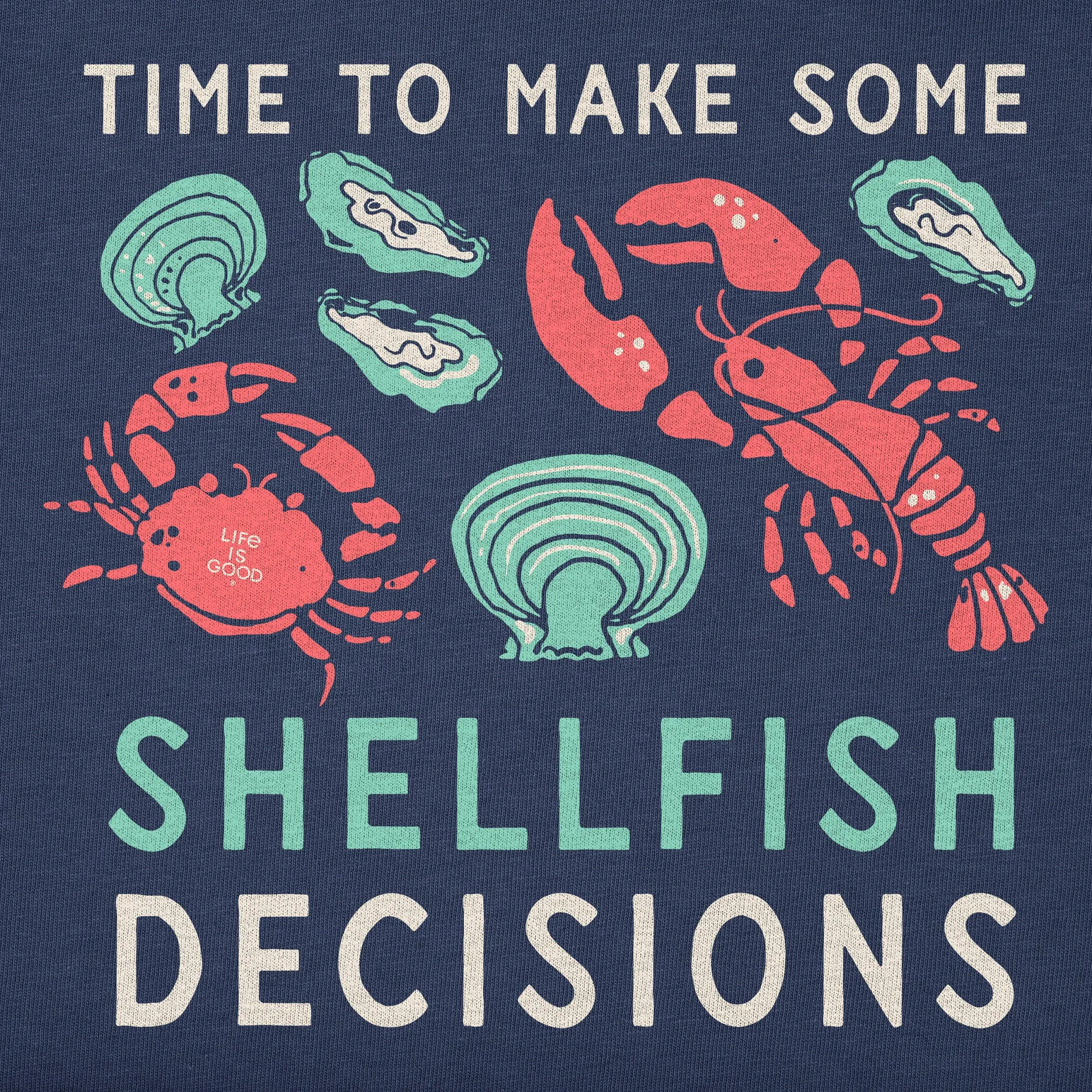 Men's Shellfish Decisions Short Sleeve Tee Life is Good