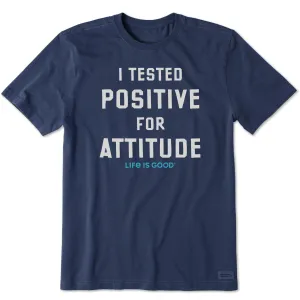 Men's Tested Positive for Attitude Short Sleeve Crusher Tee Life is Good