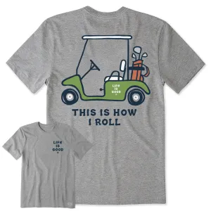 Men's This is How I Roll Golf Short Sleeve Tee Life is Good