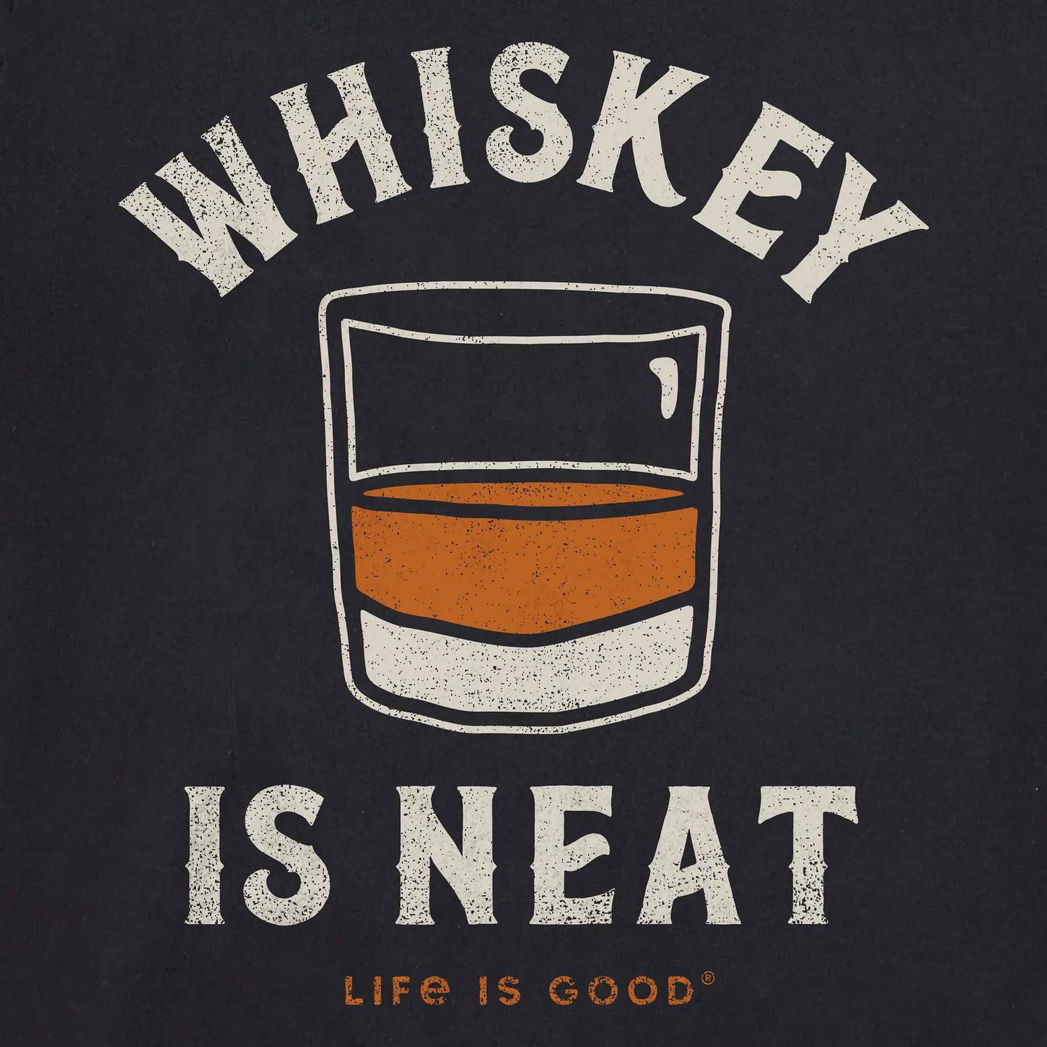 Men's Whiskey is Neat Short Sleeve Crusher Tee Life is Good