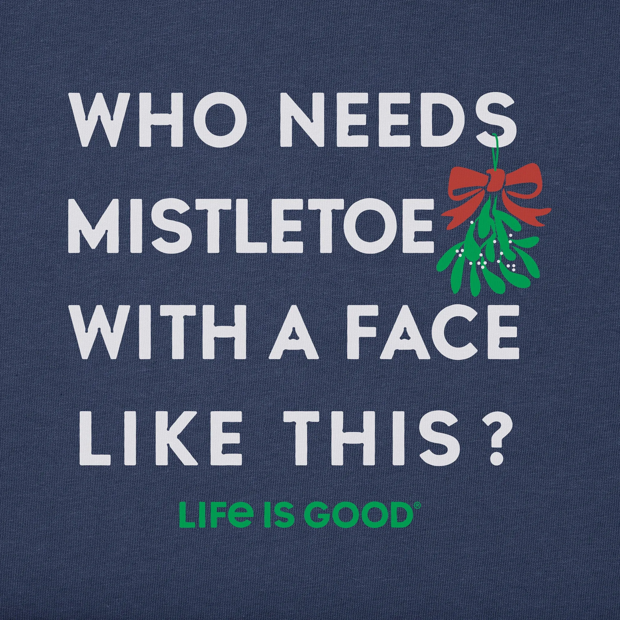 Who Needs Mistletoe Long Sleeve Toddler Crusher Tee Life is Good