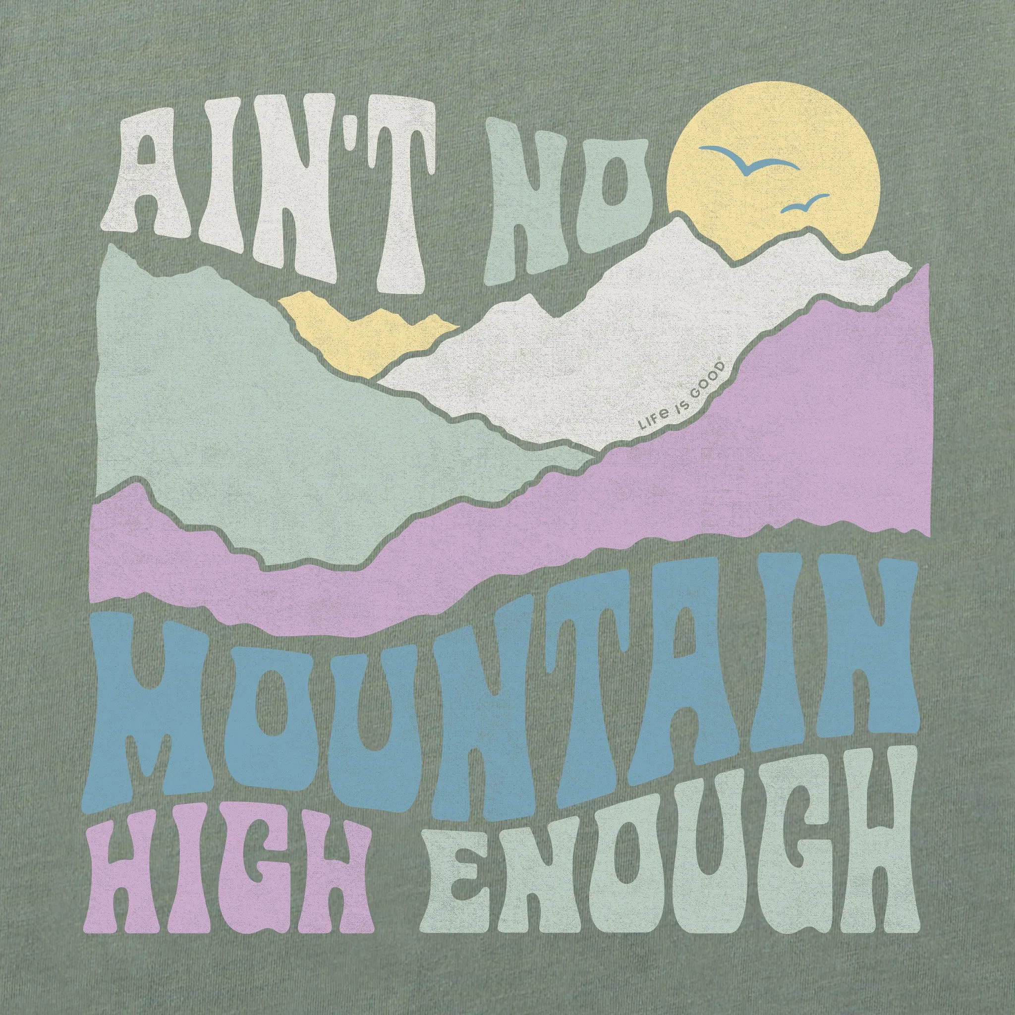 Women's Ain't No Mountain High Enough Short Sleeve Crusher Tee Life is Good