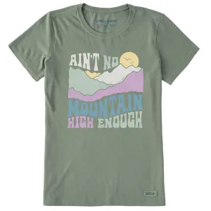 Women's Ain't No Mountain High Enough Short Sleeve Crusher Tee Life is Good