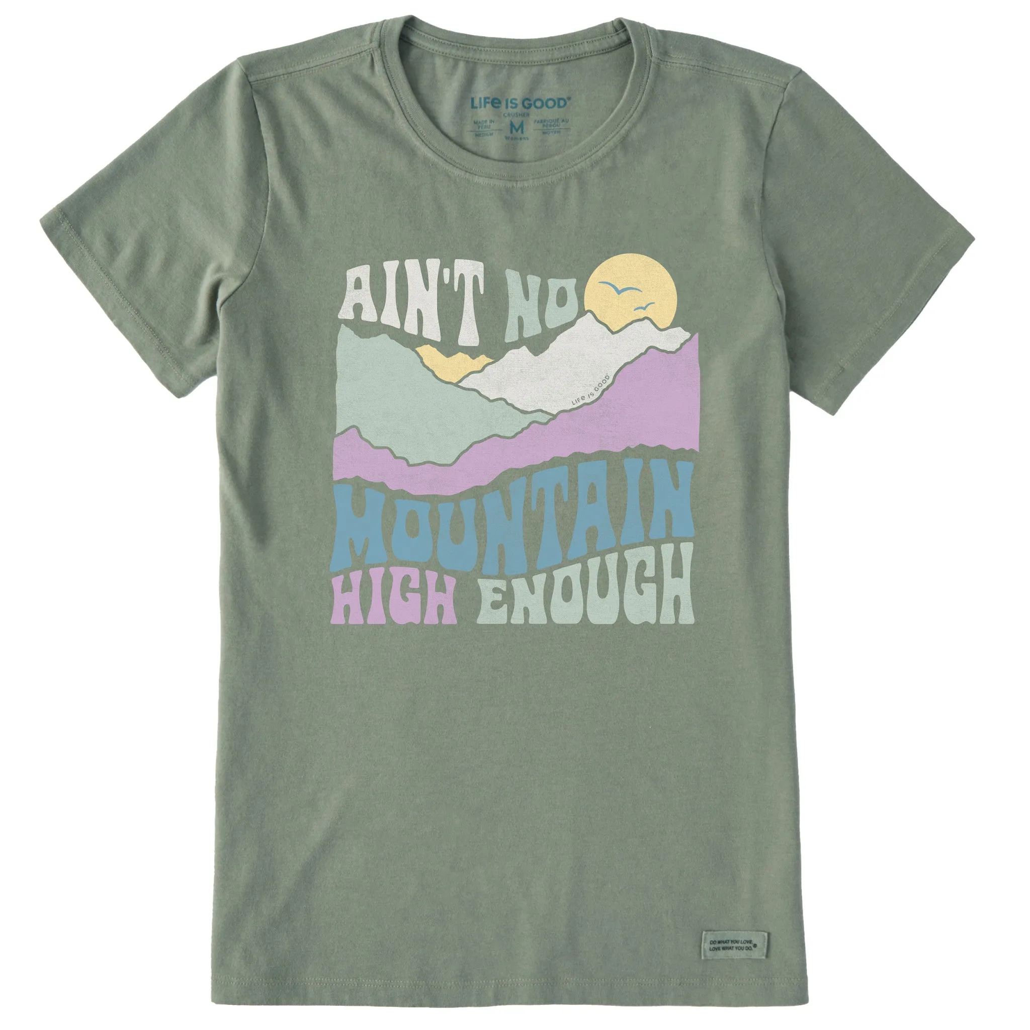 Women's Ain't No Mountain High Enough Short Sleeve Crusher Tee Life is Good