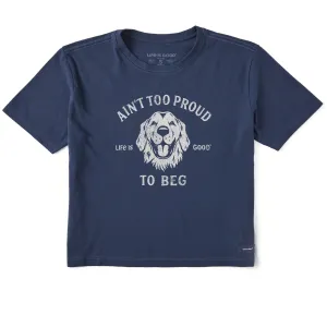 Women's Ain't Too Proud to Beg Short Sleeve Crusher Boxy Tee Life is Good