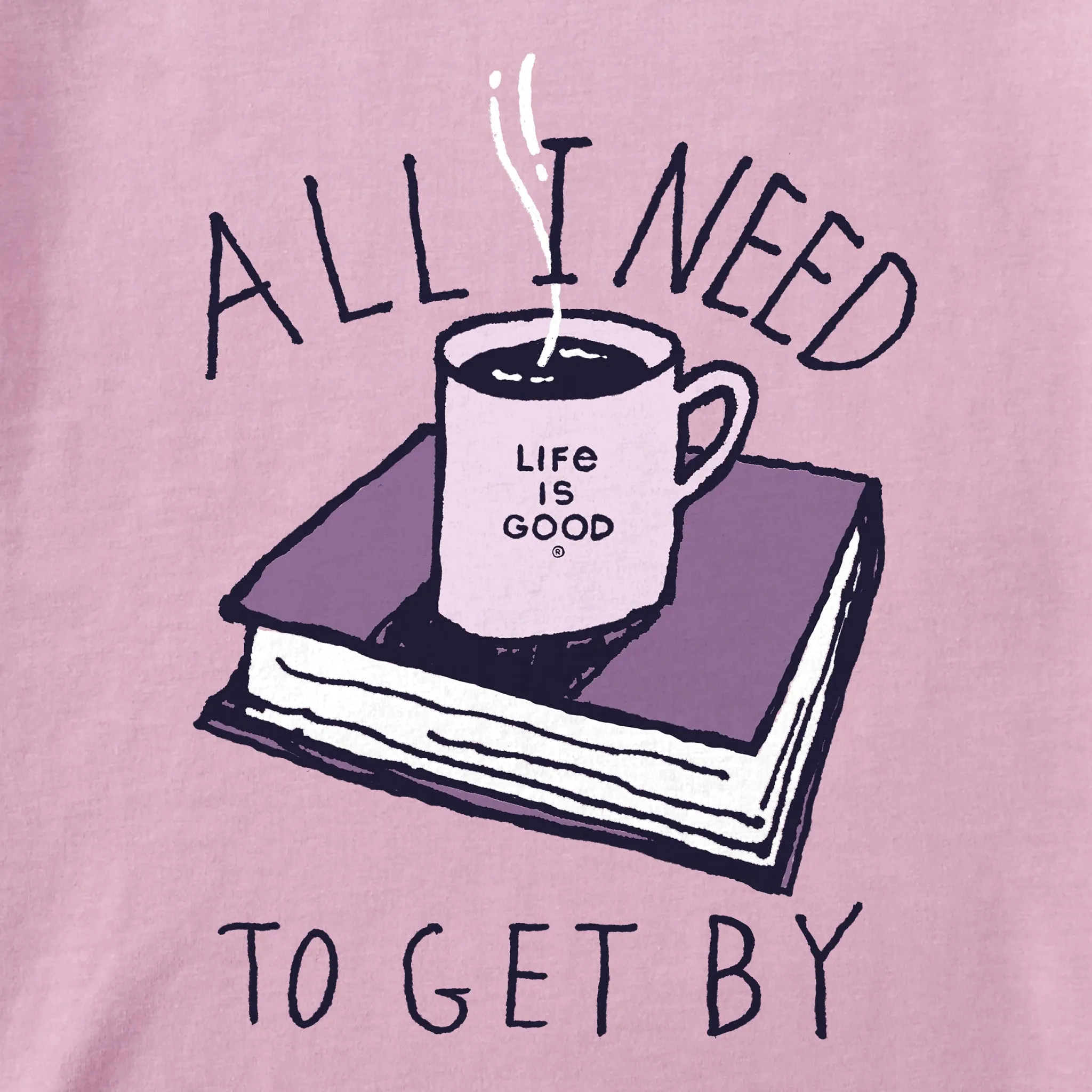 Women's All I Need to Get By Coffee Book Short Sleeve Crusher Tee Life is Good