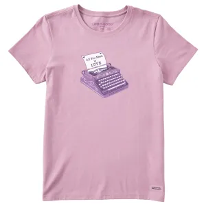 Women's All We Need is Love Typewriter Short Sleeve Crusher Tee Life is Good