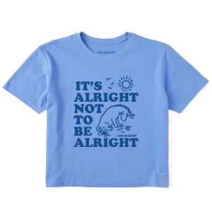 Women's Alright not to be Alright E Short Sleeve Crusher Boxy Tee Life is Good