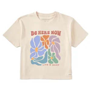 Women's Be Here Now Flowers Short Sleeve Crusher Boxy Tee Life is Good
