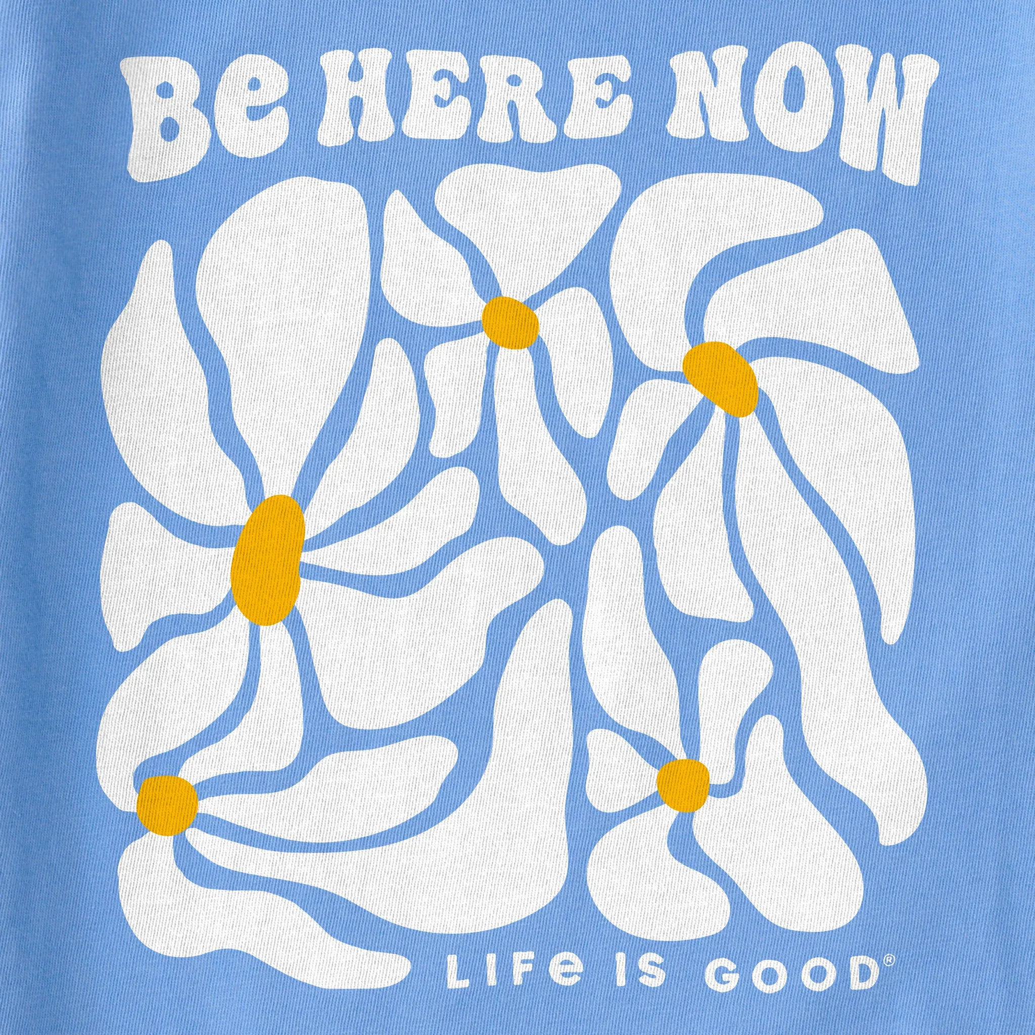 Women's Be Here Now Flowers Short Sleeve Crusher Tee Life is Good