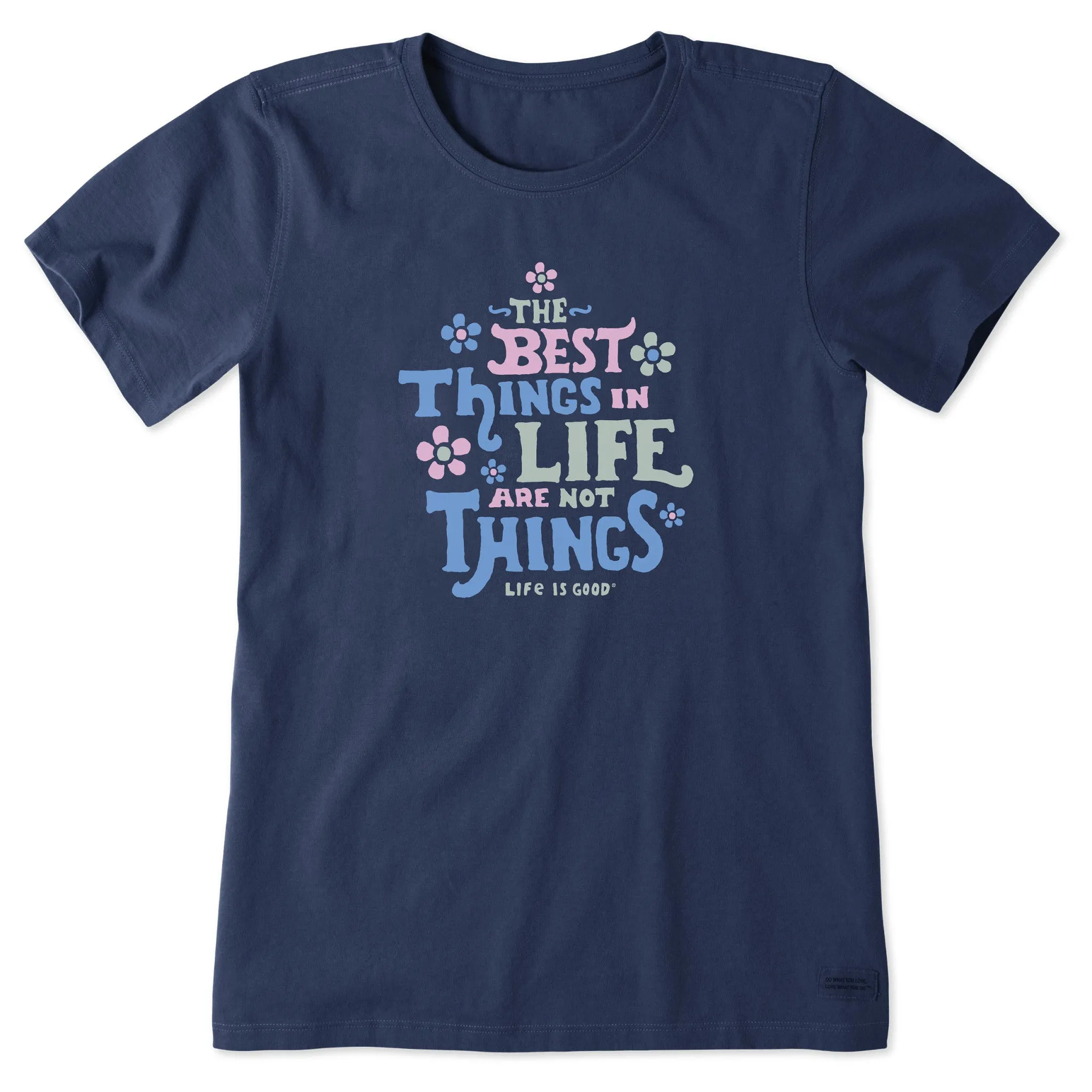 Women's Best Things in Life are Not Things Flowers Short Sleeve Crusher Tee Life is Good