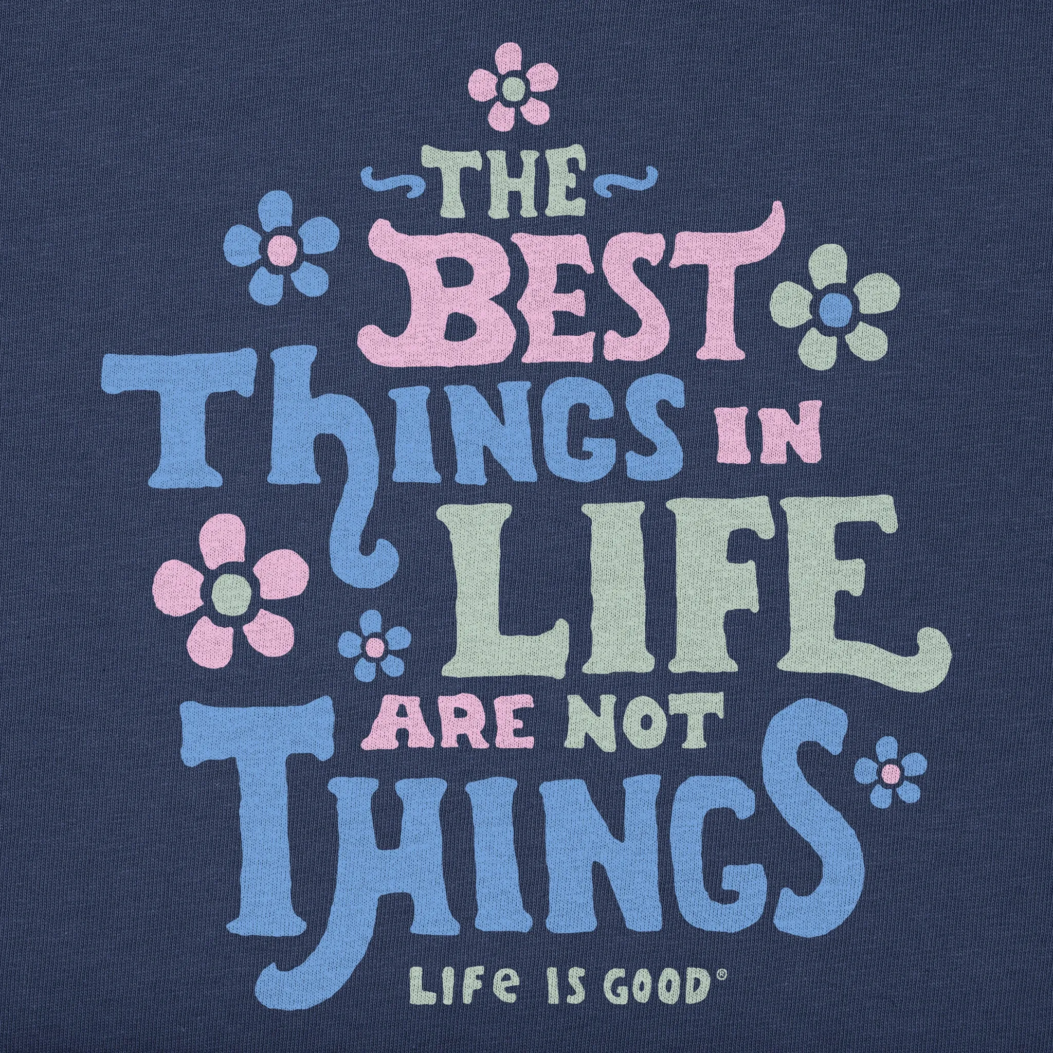 Women's Best Things in Life are Not Things Flowers Short Sleeve Crusher Tee Life is Good