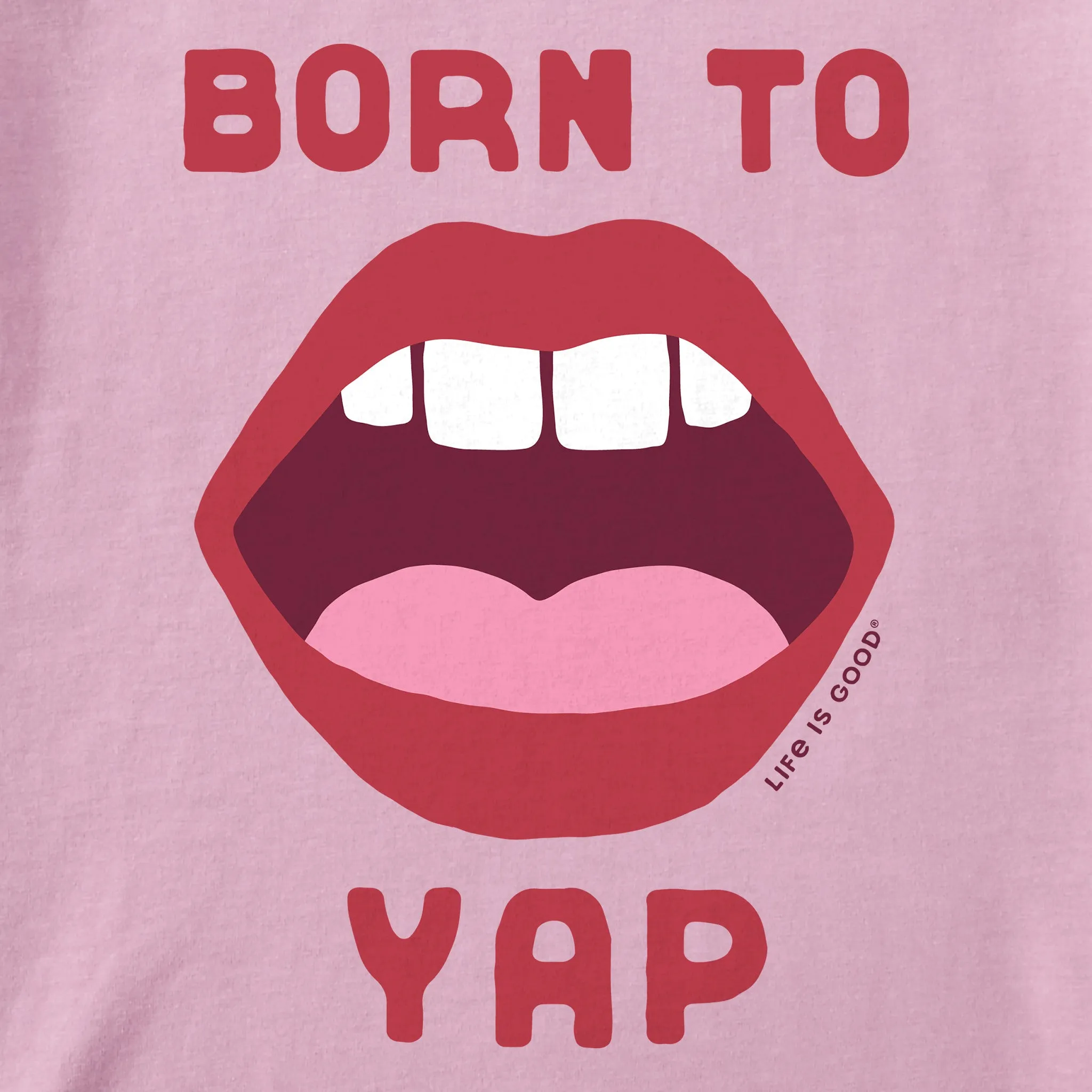 Women's Born to Yap Short Sleeve Crusher Boxy Tee Life is Good