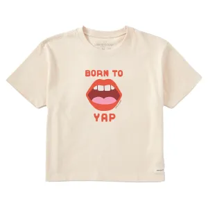 Women's Born to Yap Short Sleeve Crusher Boxy Tee Life is Good