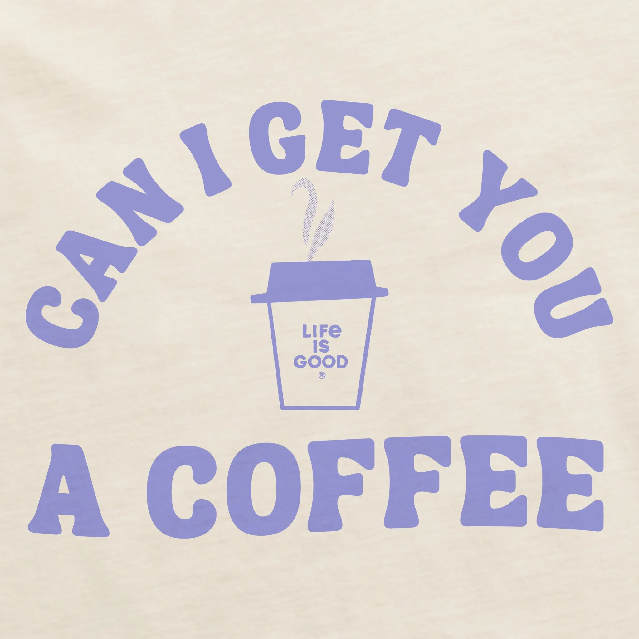 Women's Can I Get You a Coffee Short Sleeve Crusher Tee Life is Good