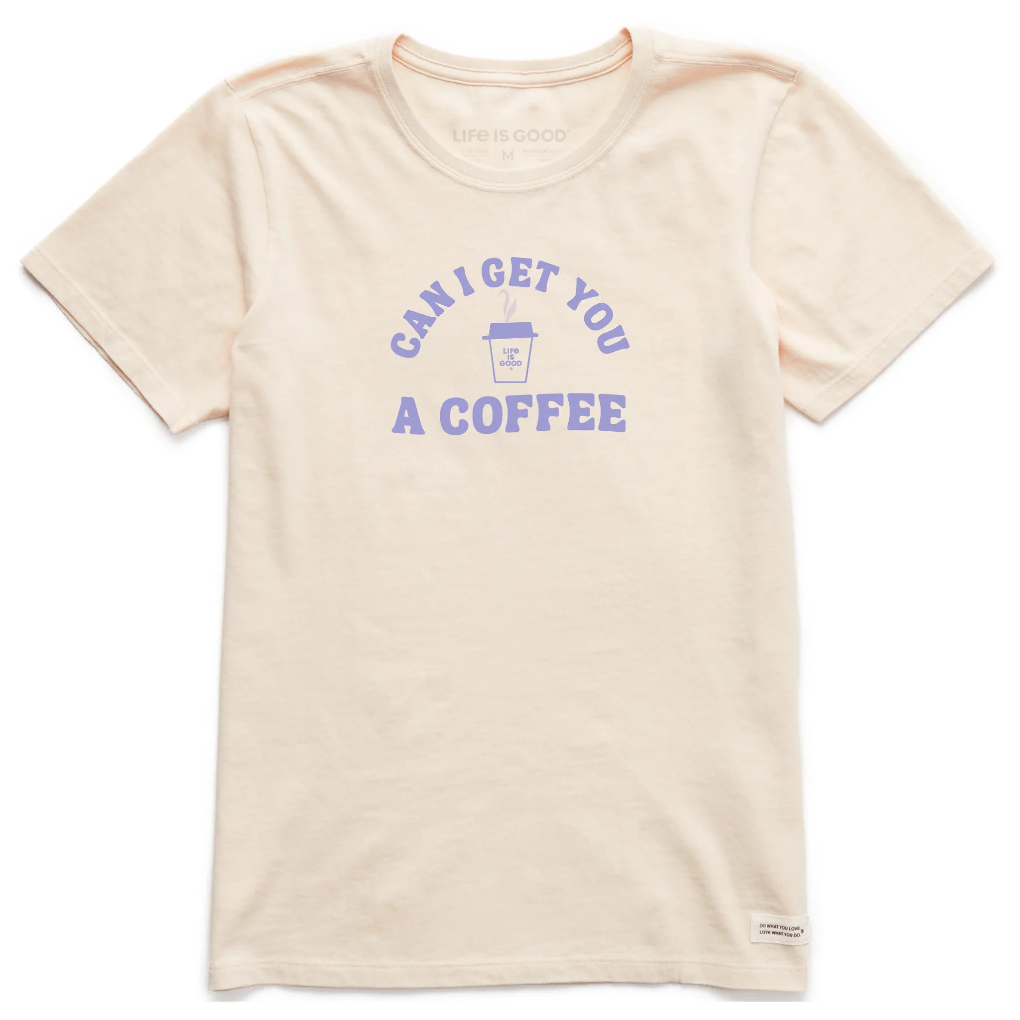 Women's Can I Get You a Coffee Short Sleeve Crusher Tee Life is Good
