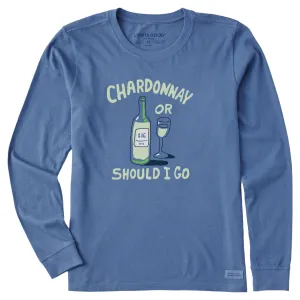 Women's Chardonnay or Should I Go Long Sleeve Crusher Tee Life is Good