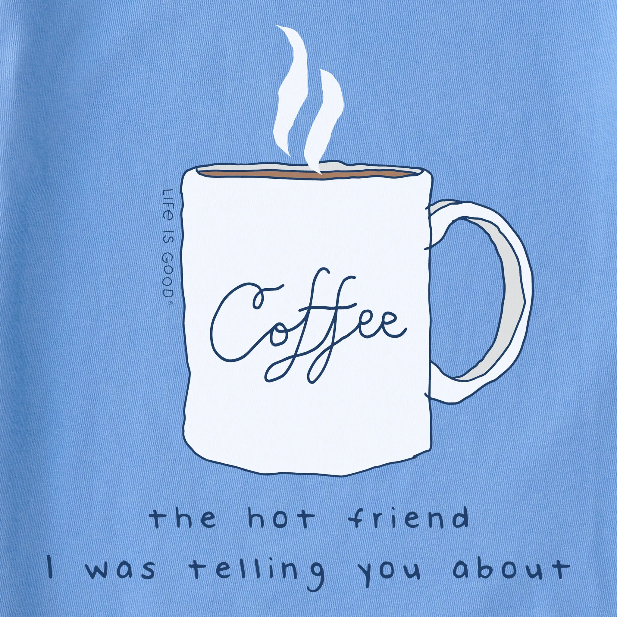 Women's Coffee Hot Friend Short Sleeve Tee Life is Good