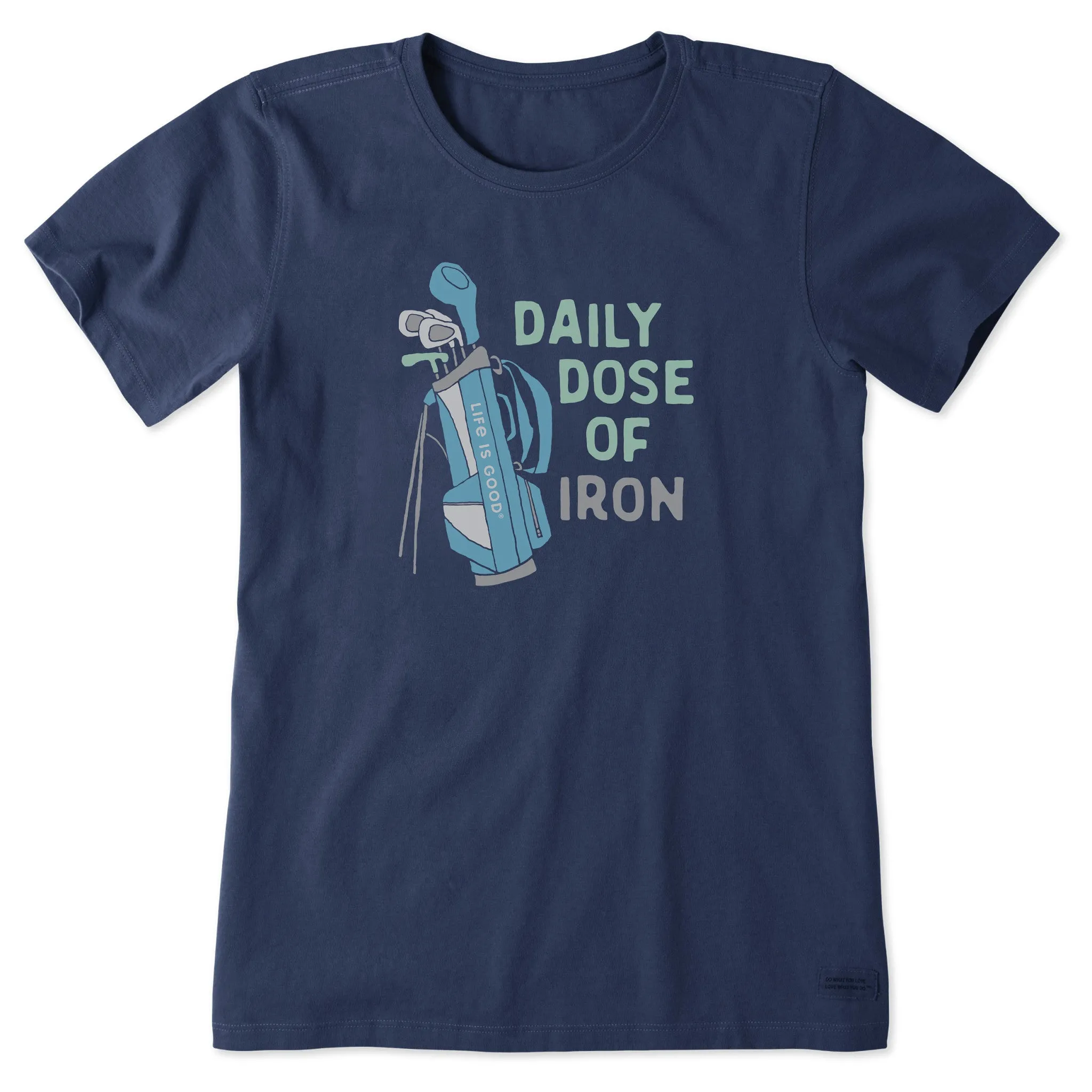 Women's Daily Dose of Iron Clubs Short Sleeve Crusher Tee Life is Good