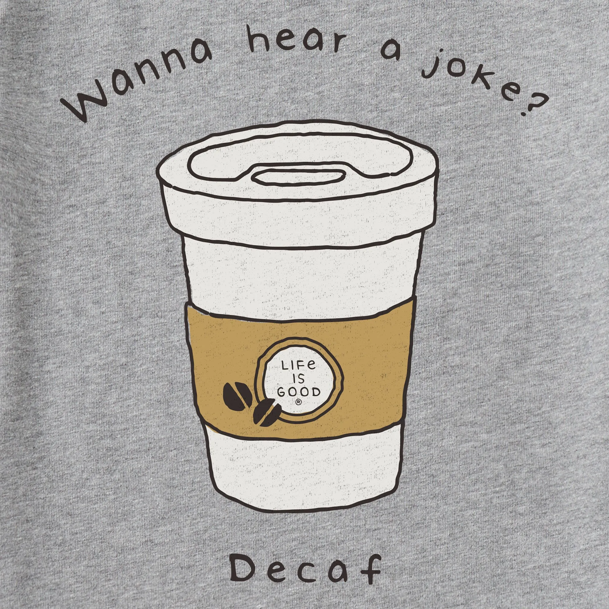 Women's Decaf is a Joke Short Sleeve Tee Life is Good