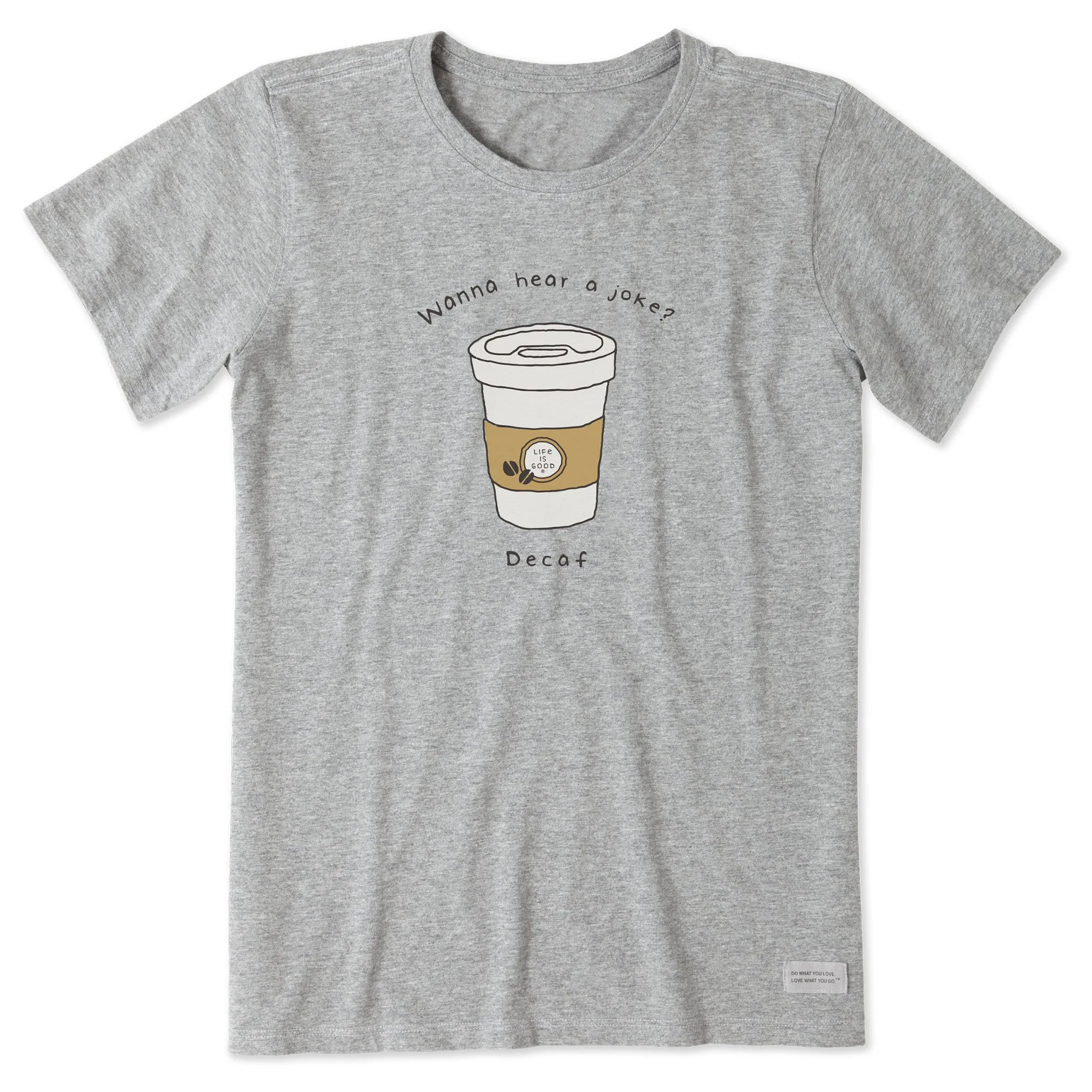 Women's Decaf is a Joke Short Sleeve Tee Life is Good