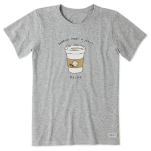 Women's Decaf is a Joke Short Sleeve Tee Life is Good