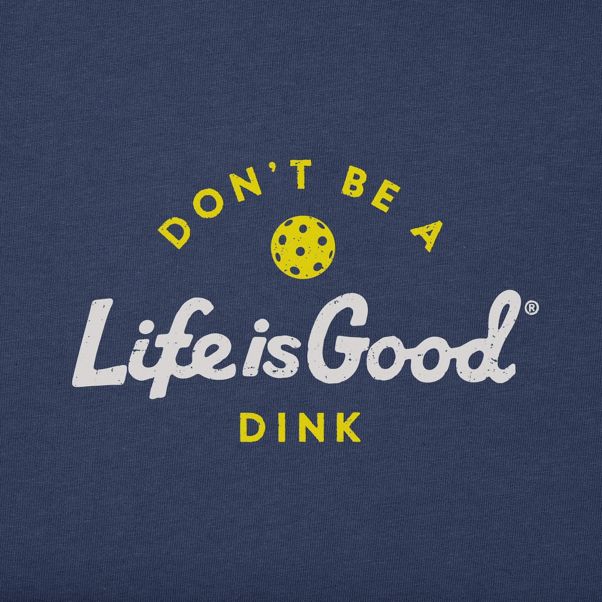 Women's Don't Be a Dink Short Sleeve Tee Life is Good