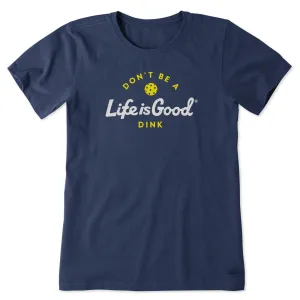 Women's Don't Be a Dink Short Sleeve Tee Life is Good
