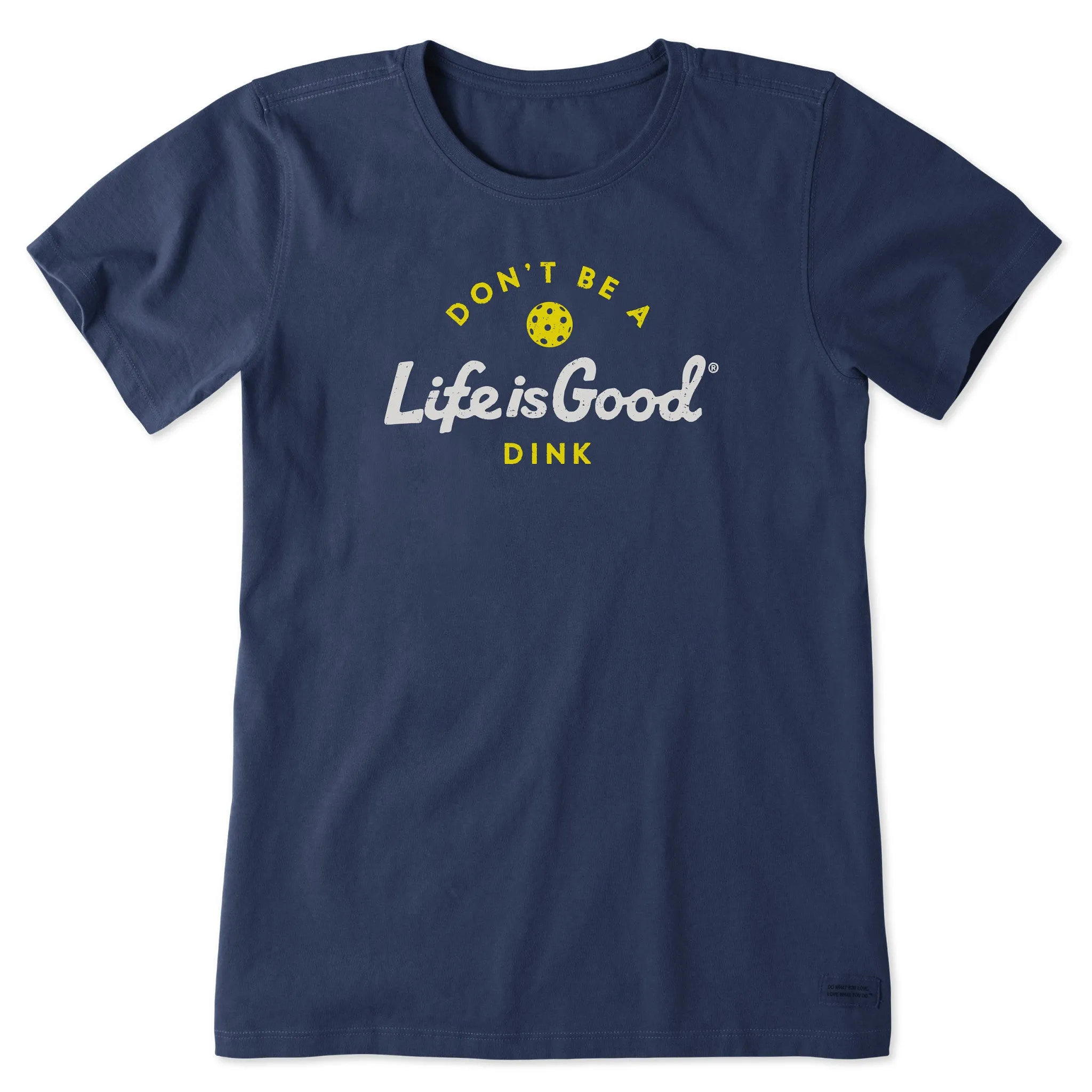 Women's Don't Be a Dink Short Sleeve Tee Life is Good