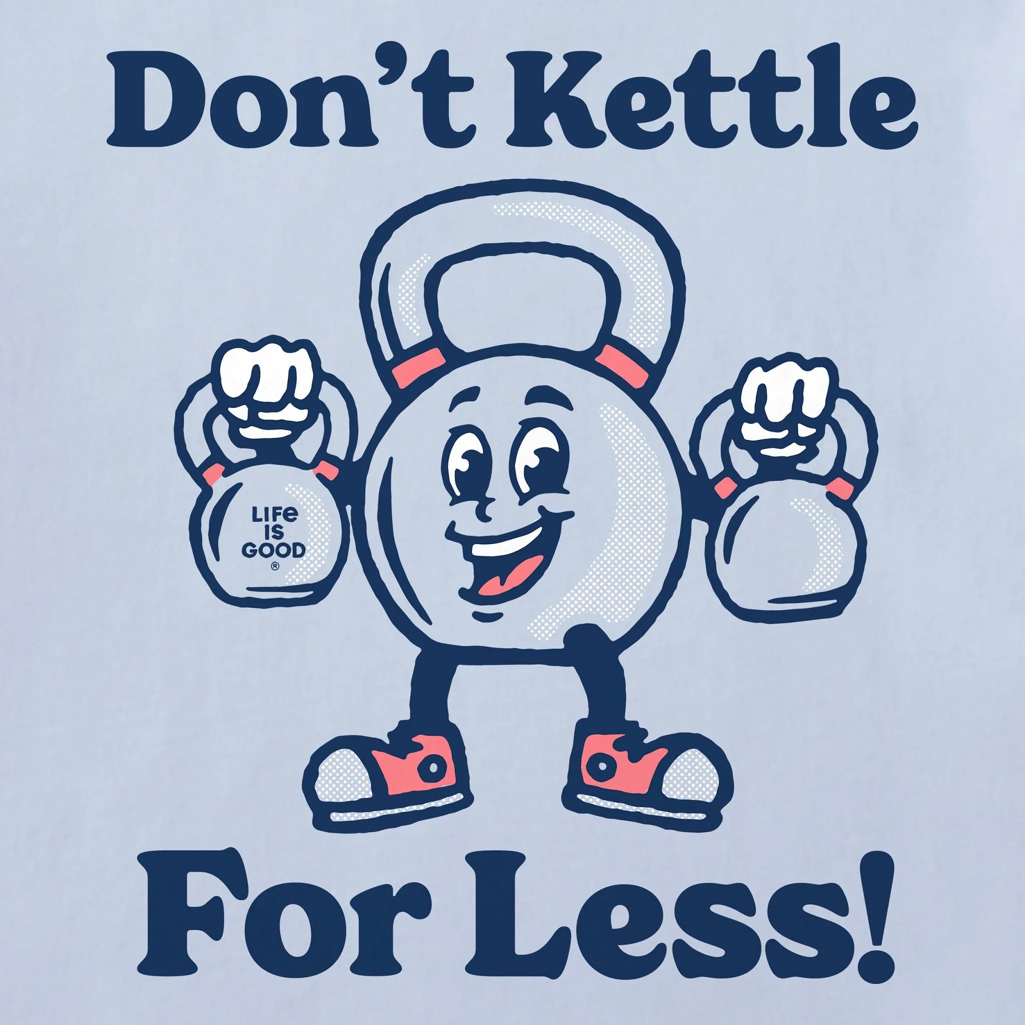 Women's Don't Kettle for Less Short Sleeve Crusher Boxy Tee Life is Good