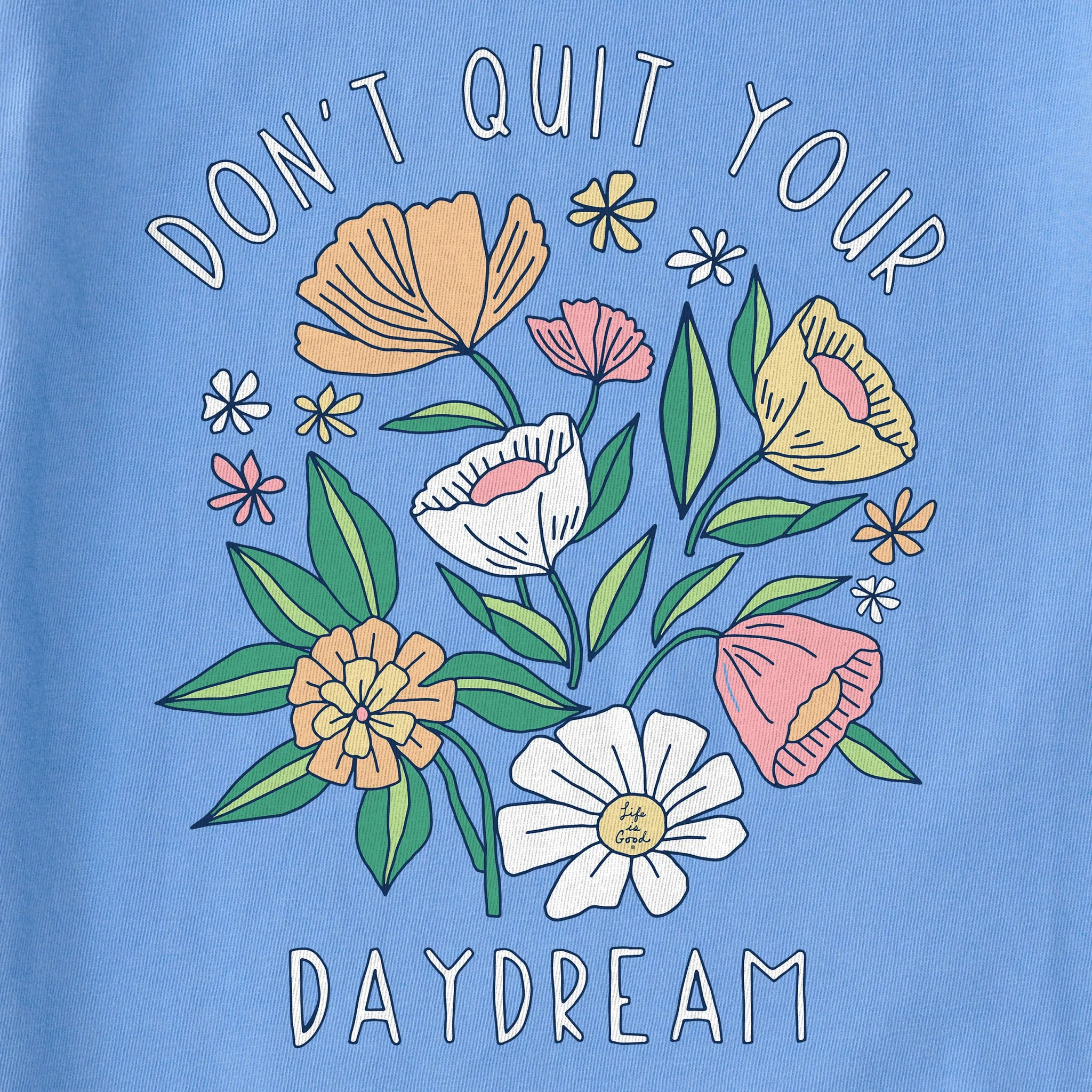 Women's Don't Quit Your Daydream Flowers Short Sleeve Crusher Tee Life is Good