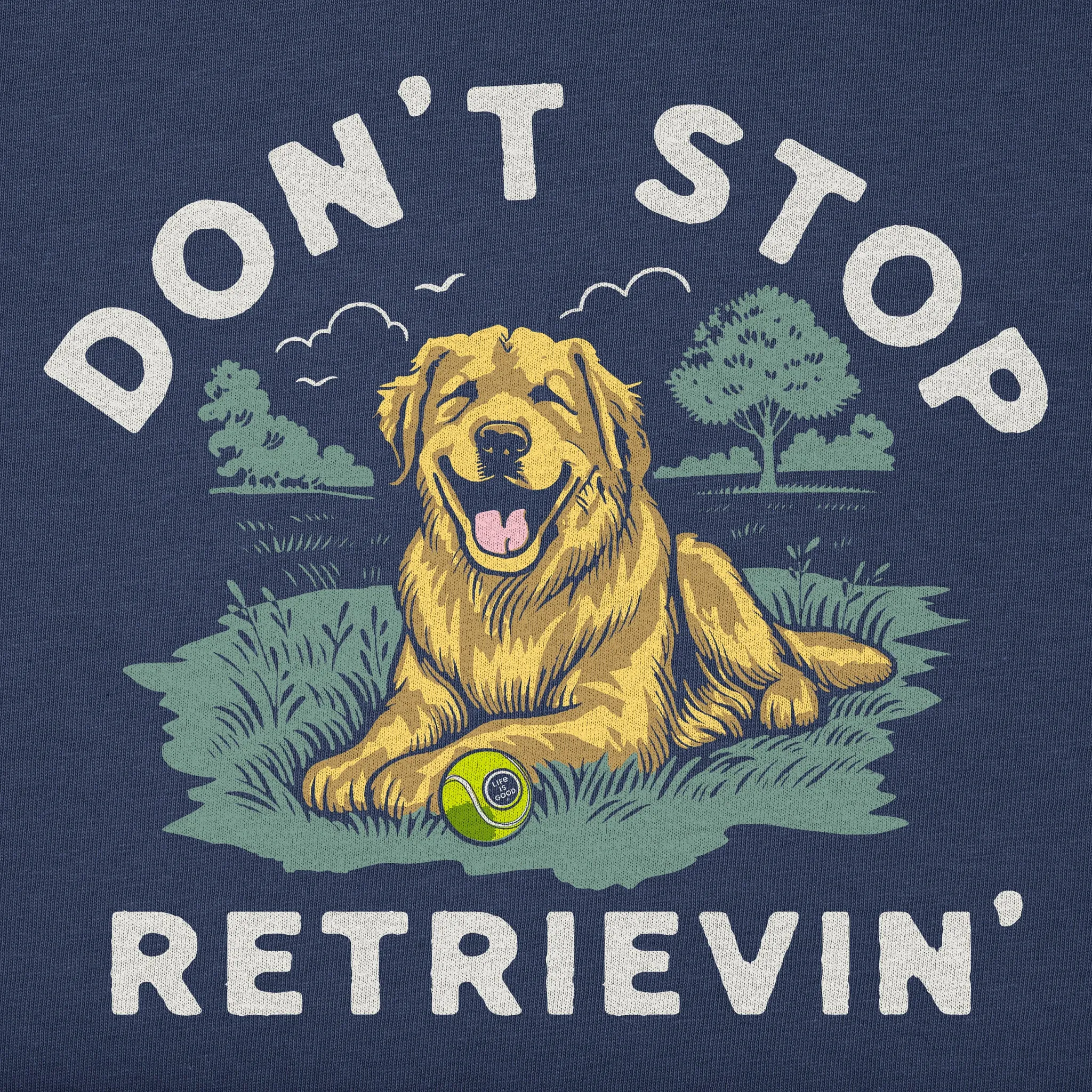 Women's Don't Stop Retrievin' Golden Short Sleeve Crusher Tee Life is Good