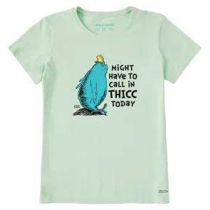Women's Dr. Seuss Might Have to Call in Thicc Short Sleeve Crusher Tee Life is Good