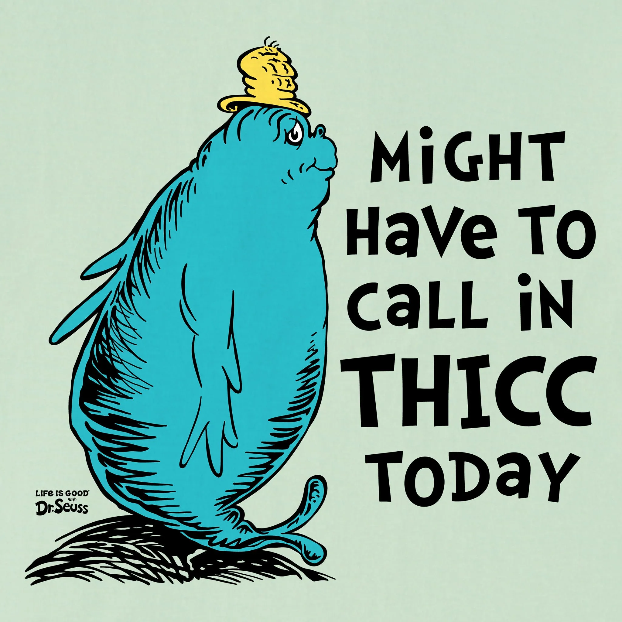 Women's Dr. Seuss Might Have to Call in Thicc Short Sleeve Crusher Tee Life is Good